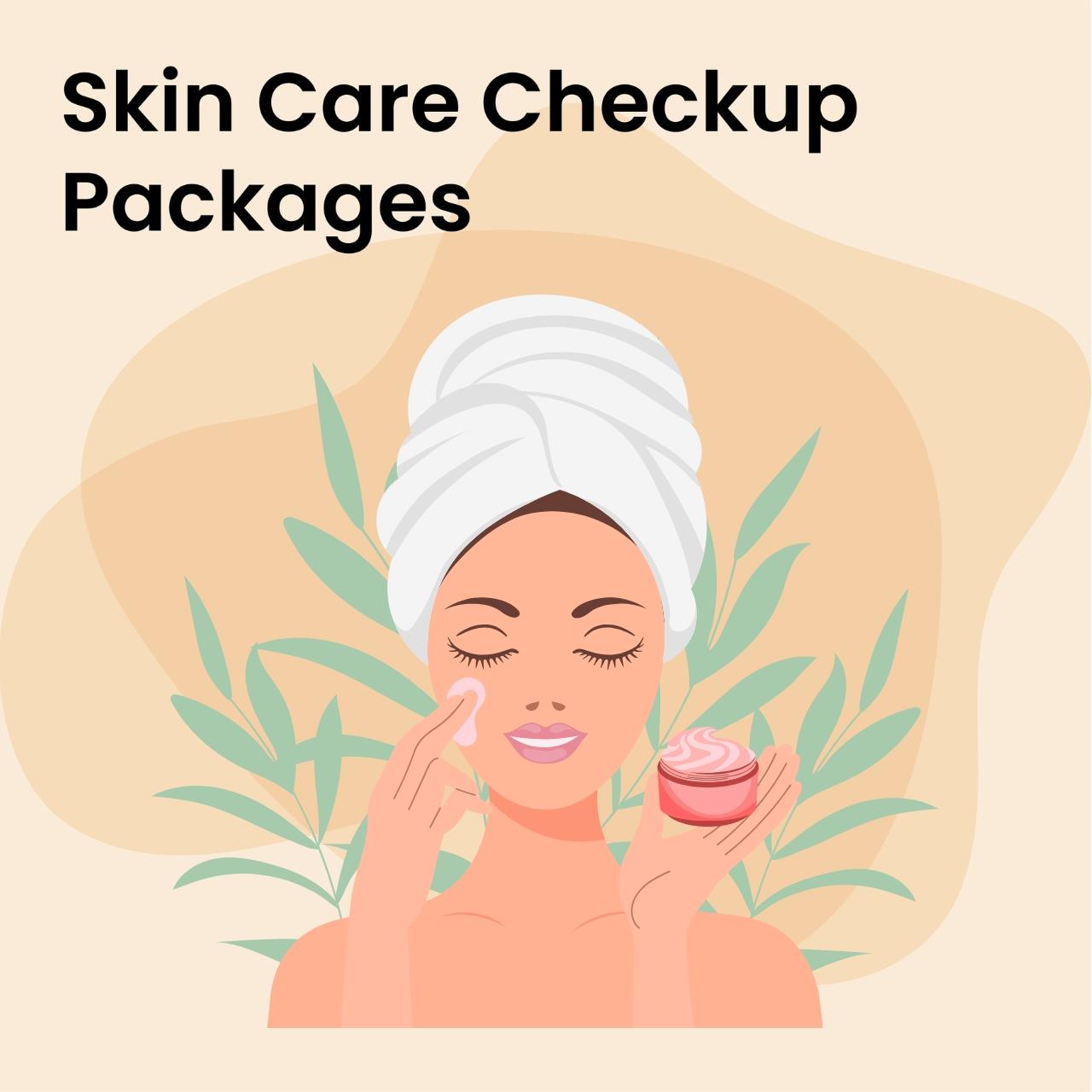 SKIN CARE CHECKUP PACKAGES