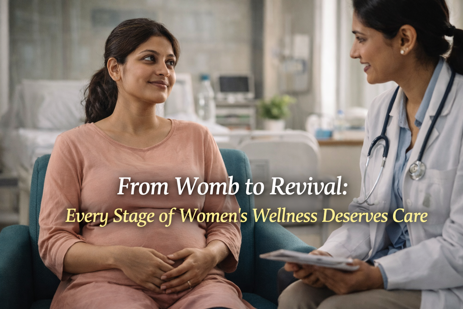 From Womb to Revival: Why Every Stage of Women’s Wellness Deserves Care